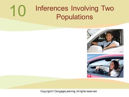 Copyright © Cengage Learning. All rights reserved. 10 Inferences Involving Two Populations.