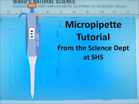 Micropipette Tutorial From the Science Dept at SHS