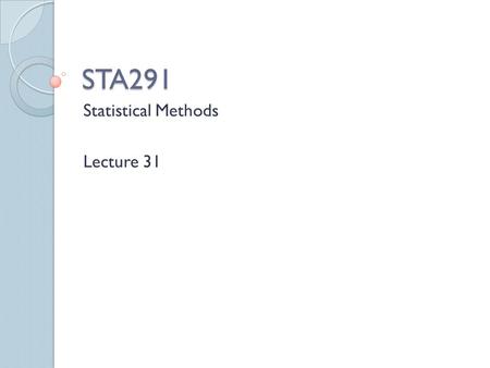 STA291 Statistical Methods Lecture 31. Analyzing a Design in One Factor – The One-Way Analysis of Variance Consider an experiment with a single factor.