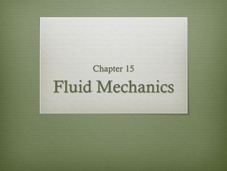 Chapter 15 Fluid Mechanics. Density Example Find the density of an 4g mass with a volume of 2cm 3.