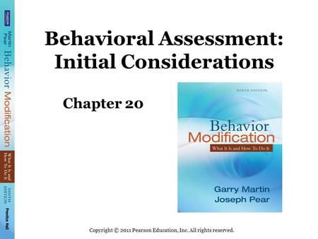 Copyright © 2011 Pearson Education, Inc. All rights reserved. Behavioral Assessment: Initial Considerations Chapter 20.