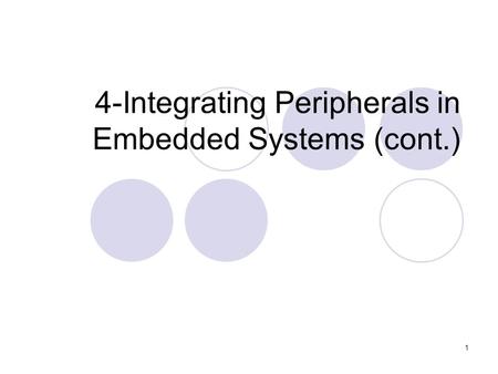 1 4-Integrating Peripherals in Embedded Systems (cont.)