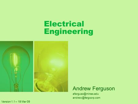 Electrical Engineering Andrew Ferguson  Version 1.1 – 18 Mar 09.