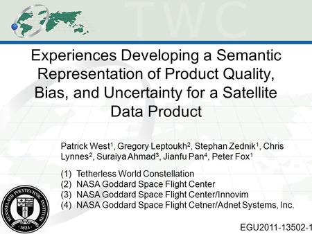 Experiences Developing a Semantic Representation of Product Quality, Bias, and Uncertainty for a Satellite Data Product Patrick West 1, Gregory Leptoukh.