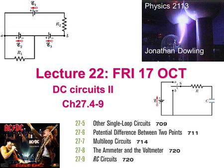 Lecture 22: FRI 17 OCT DC circuits II Ch Physics 2113