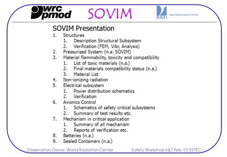 Precision Filter Radiometer SOVIM Observatory Davos World Radiation CenterSafety Workshop 6&7 Feb. 03 ESTEC SOVIM Presentation 1.Structures 1.Description.