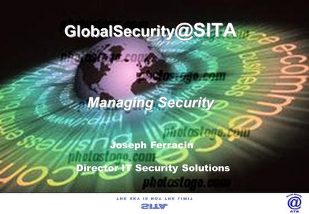Joseph Ferracin Director IT Security Solutions Managing Security.