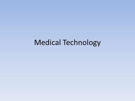Medical Technology. Medical imaging Medical imaging is used to produce images of organs and tissues within the body for use in diagnosis and treatment.