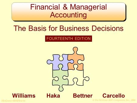 © The McGraw-Hill Companies, Inc., 2008 McGraw-Hill/Irwin Financial & Managerial Accounting The Basis for Business Decisions FOURTEENTH EDITION Williams.