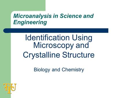 Microanalysis in Science and Engineering Identification Using Microscopy and Crystalline Structure Biology and Chemistry.