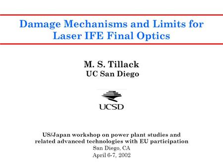 Damage Mechanisms and Limits for Laser IFE Final Optics US/Japan workshop on power plant studies and related advanced technologies with EU participation.