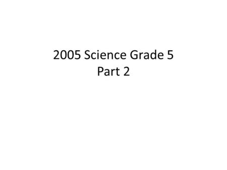 2005 Science Grade 5 Part 2. 21. To a brook trout, a stream would be its-- 1234567891011121314151617181920 21222324252627282930 A.Niche B.Habitat C.Community.