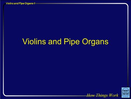 Violins and Pipe Organs 1 Violins and Pipe Organs.