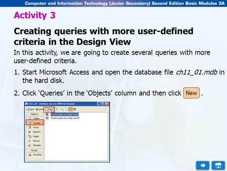 Activity 3 Creating queries with more user-defined criteria in the Design View In this activity, we are going to create several queries with more user-defined.