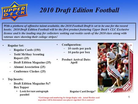 1 2010 Draft Edition Football With a plethora of offensive talent available, the 2010 Football Draft is set to be one for the record books. 2010 Draft.