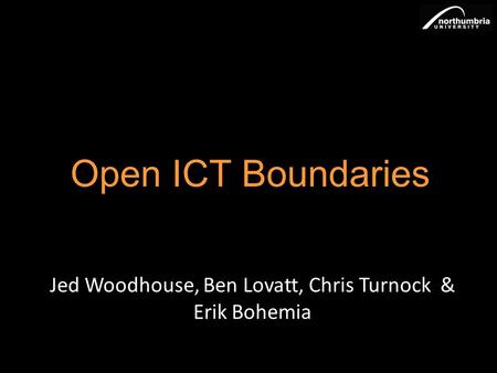 Jed Woodhouse, Ben Lovatt, Chris Turnock & Erik Bohemia Open ICT Boundaries.
