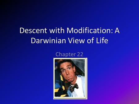 Descent with Modification: A Darwinian View of Life Chapter 22.