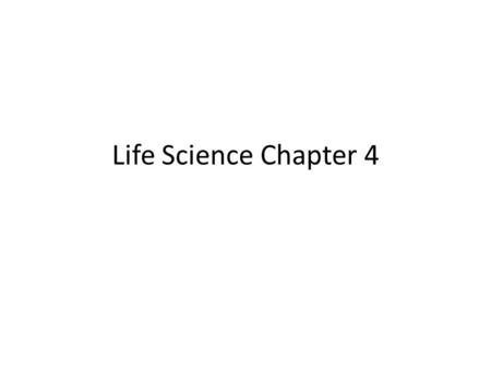 Life Science Chapter 4. Bellwork Discuss a scientific observation you made over the weekend.