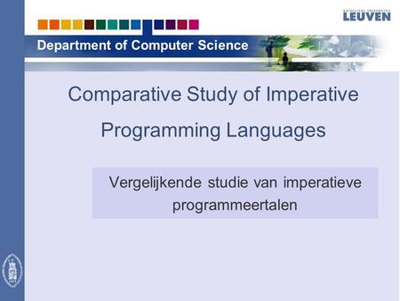 Department of Computer Science Comparative Study of Imperative Programming Languages Vergelijkende studie van imperatieve programmeertalen.