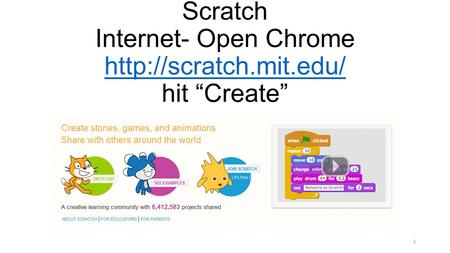 Scratch Internet- Open Chrome  hit “Create”  1.