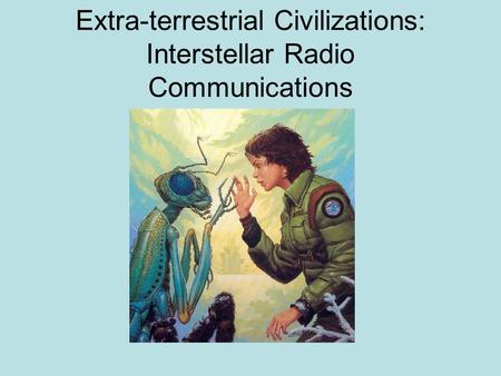 Extra-terrestrial Civilizations: Interstellar Radio Communications.