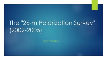 The 26-m Polarization Survey (2002-2005) MAIK WOLLEBEN.