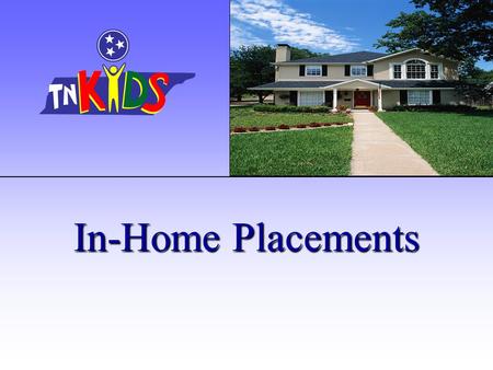 In-Home Placements. How to Use This CBT The following graphics are designed to help you to navigate through this Computer Based Training. The navigational.