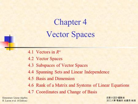 Chapter 4 Vector Spaces 4.1 Vectors in Rn 4.2 Vector Spaces