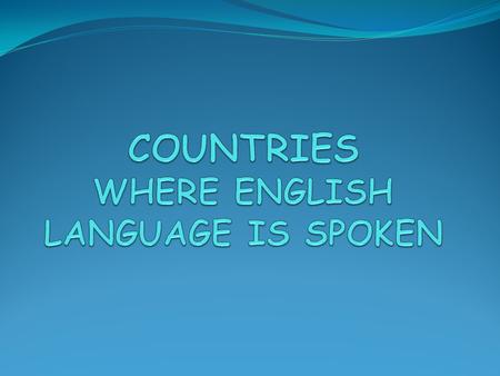 INTRODUCTION English is an official or semi-official in over 60 countries and has a predominant place in a further 20. It is either dominant or well-established.