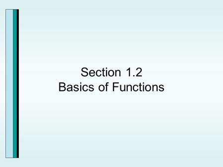 Section 1.2 Basics of Functions. Relations Example Find the domain and the range.