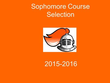 Sophomore Course Selection 2015-2016. Graduation Requirements English4.0 credits Social Science2.0 credits (Must pass US History) Math3.0 credits Science2.0.