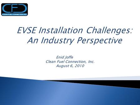 Enid Joffe Clean Fuel Connection, Inc. August 6, 2010 1.