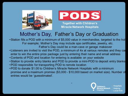 Hospitals Helping Local Kids Together with Children’s Miracle Network Hospitals Mother’s Day, Father’s Day or Graduation ~Station fills a POD with a minimum.