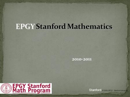 2010-2011 Stanford © 2009, EPGY Stanford University.