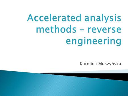 Karolina Muszyńska. Reverse engineering - looking at the solution to figure out how it works Reverse engineering - breaking something down in order to.