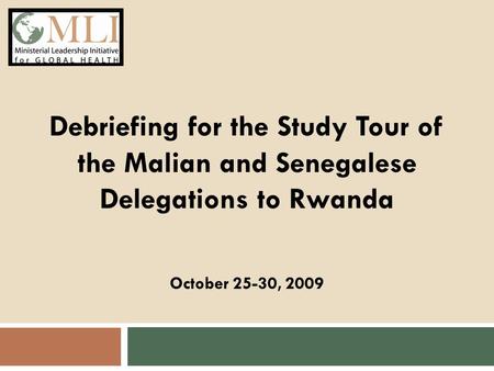 Debriefing for the Study Tour of the Malian and Senegalese Delegations to Rwanda October 25-30, 2009.