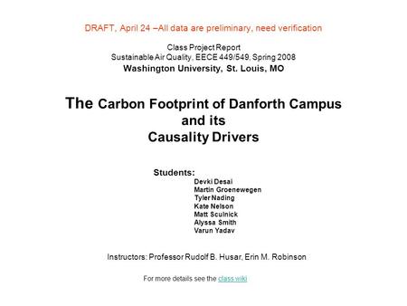 DRAFT, April 24 –All data are preliminary, need verification Class Project Report Sustainable Air Quality, EECE 449/549, Spring 2008 Washington University,