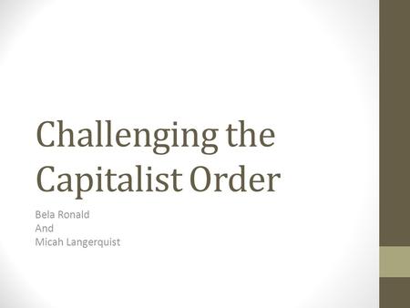 Challenging the Capitalist Order Bela Ronald And Micah Langerquist.