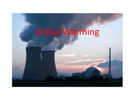 Global Warming. Global warming, a recent warming of the Earth's lower atmosphere, is believed to be the result of an enhanced greenhouse effect due to.