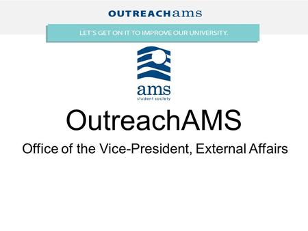 OutreachAMS Office of the Vice-President, External Affairs.