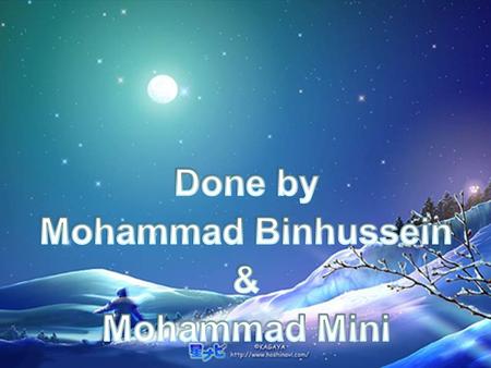 Done by Mohammad Binhussein & Mohammad Mini.