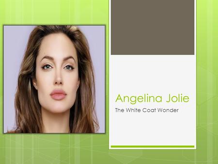 Angelina Jolie The White Coat Wonder. Rational  The purpose of our research is to enrich the Premed-A community with the knowledge of other cancers caused.