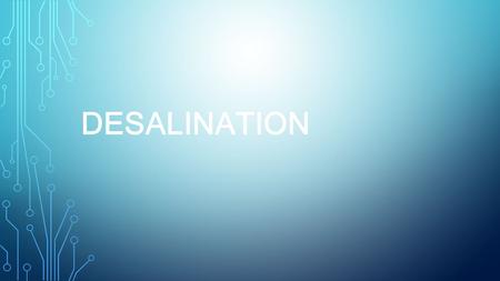 DESALINATION. MEANING THE TABLE GIVEN BELOW IS THE LISTS OF THE CONCENTRATIONS OF SEVEN SUBSTANCES THAT TOGETHER COMPRISE MORE THAN 99 PERCENT OF THE.