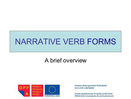 NARRATIVE VERB FORMS A brief overview.
