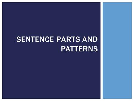 Sentence Parts and Patterns