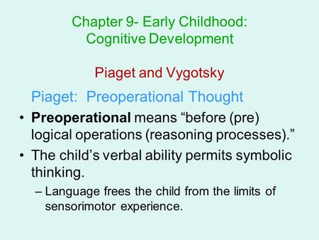 Chapter 9- Early Childhood: Cognitive Development Piaget and Vygotsky