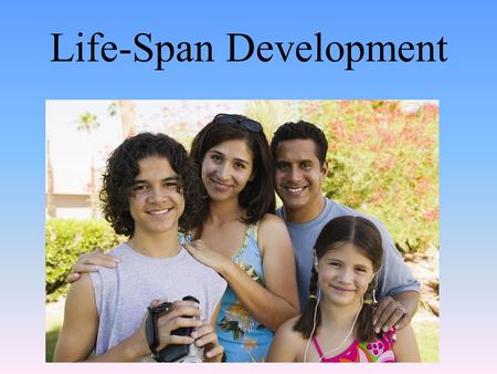 Life-Span Development. Prenatal and Childhood Development.