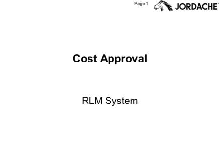 Page 1 Cost Approval RLM System. Page 2 Costing of Finished Goods Purchase Orders Finished Goods Purchase Orders (FGPOs) are the orders Jordache places.