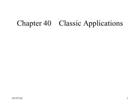 00-05-261 Chapter 40Classic Applications. 00-05-262 Contents UNIX Shell Accounts Logging in to Internet Hosts by Using Telnet Getting Information About.