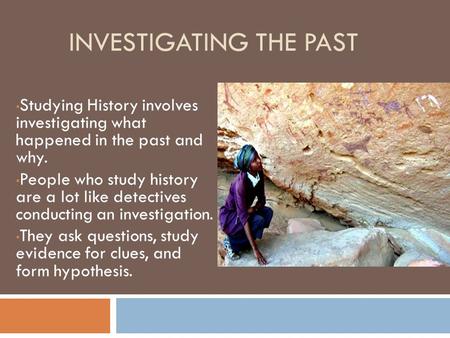 Investigating the past